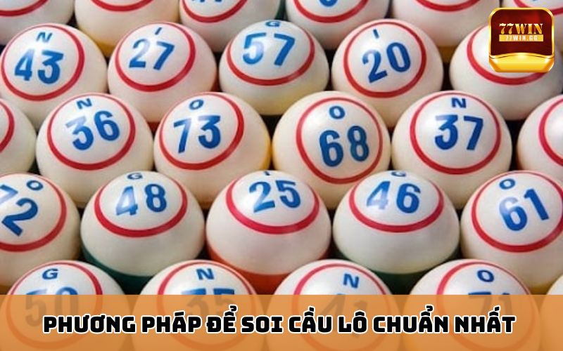 Phương pháp soi cầu lô chuẩn nhất 